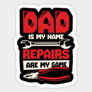 Dad Is My Name Repairs Are My Game Sticker